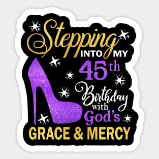 Stepping Into My 45th Birthday With God's Grace & Mercy Bday Sticker